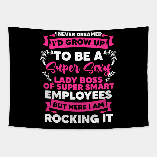 Super Sexy Lady Boss For An Authoritarian Sarcastic Lover Tapestry by sBag-Designs