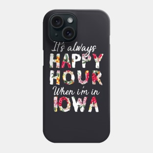 It Is Always Happy Hour When I Am In Iowa Daughter Phone Case