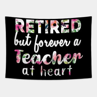 Retired Teacher Shirt Retired but forever a Teacher At Heart Tapestry