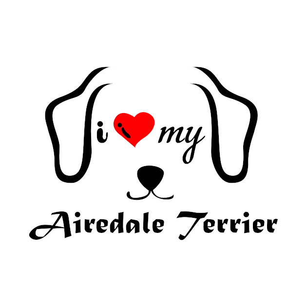 I love My Airedale terrier by Pet & Nature Lovers