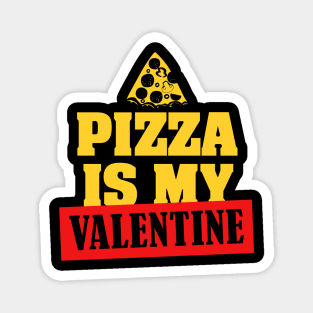 Pizza Is My Valentine Magnet