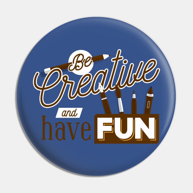 Be Creative and have fun Pin by madeinchorley