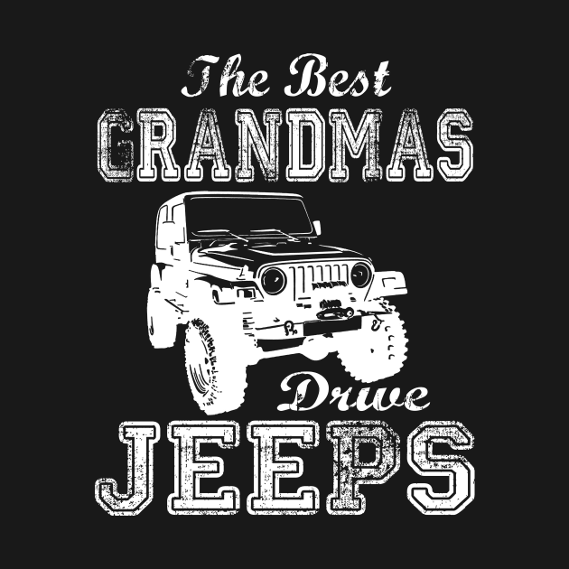 The Best Grandmas Drive Jeeps mother's day gift Jeep mama jeep mom jeep women by David Darry