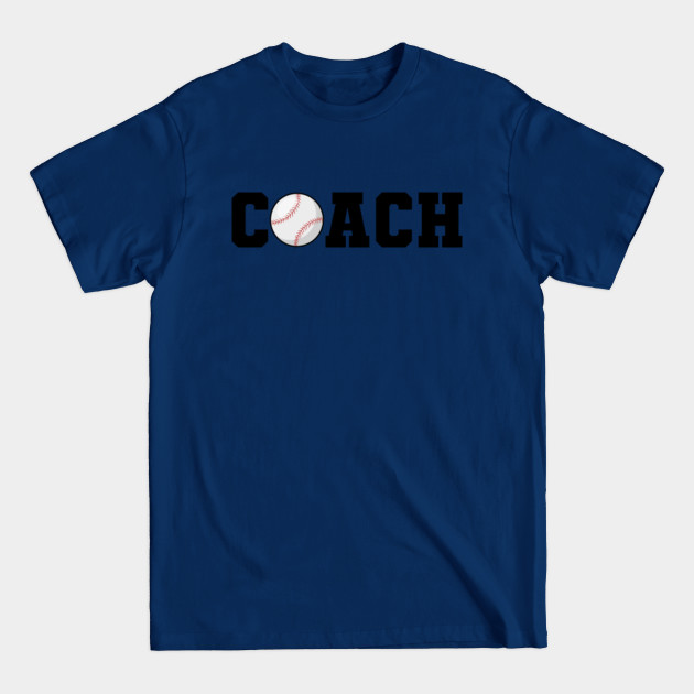 Disover Baseball Coach - Baseball Coach - T-Shirt
