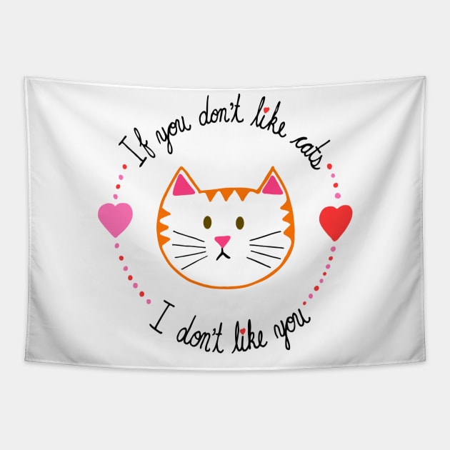 If You Don't Like Cats, I Don't Like You Tapestry by carolinewillustration