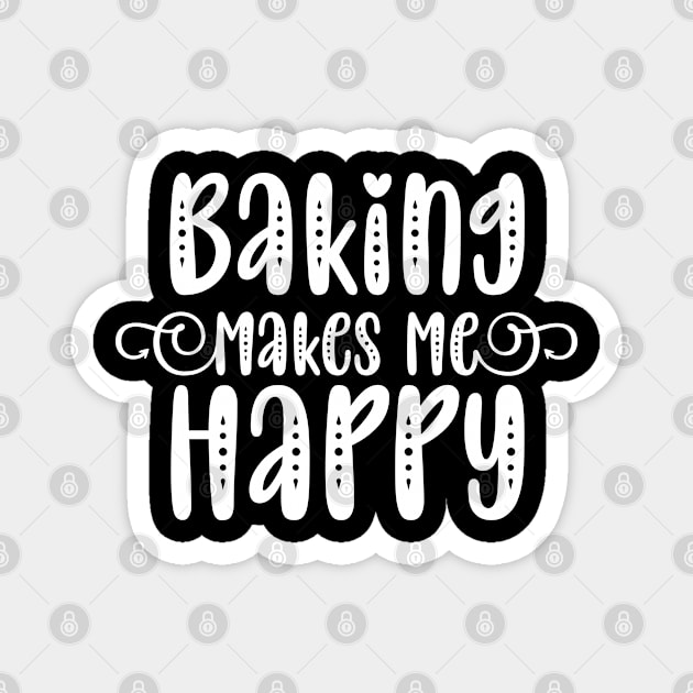 Baking Makes Me Happy Magnet by p308nx