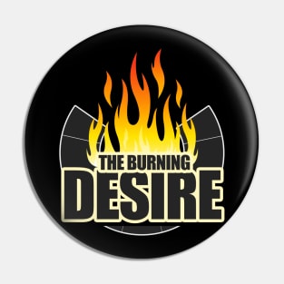 The Burning Desire - Burning Man Pin