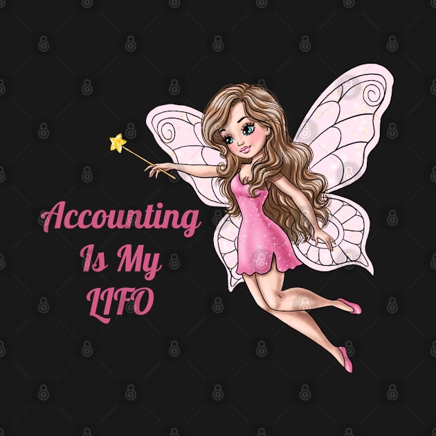 Accounting Is My Lifo Fairy by AGirlWithGoals