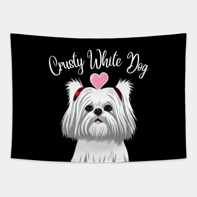 Cute and Fluffy White Maltese Shih Tzu I Love My Crusty White Dog Puppy Tapestry by Mochabonk