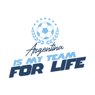 ARGENTINA IS MY TEAM FOR TEAM T-Shirt