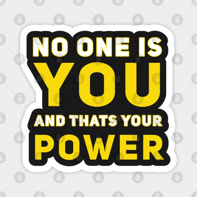 No one is you and that's your Power Magnet by SOF1AF