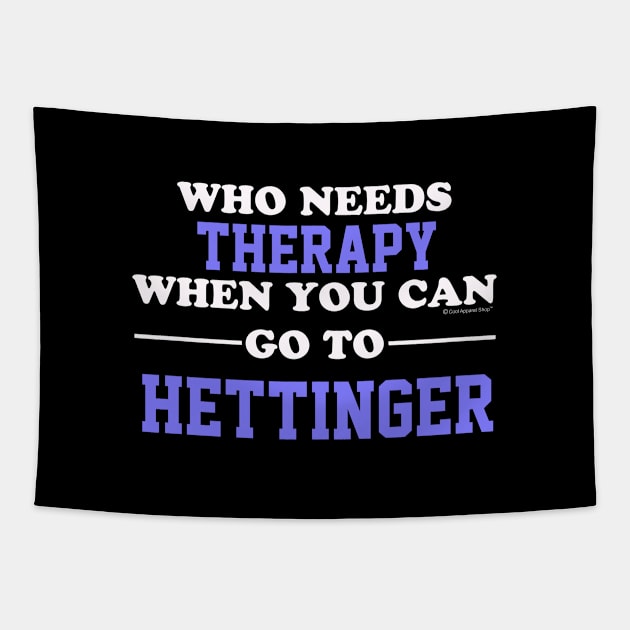 Who Needs Therapy When You Can Go To Hettinger Tapestry by CoolApparelShop