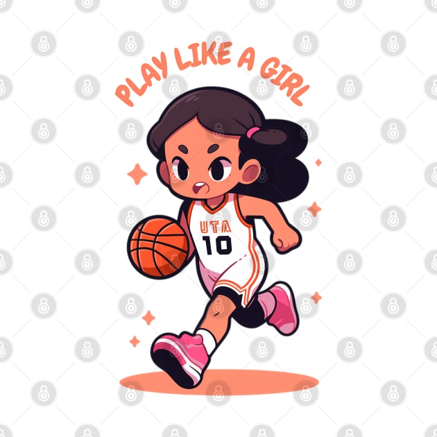 Play Like a Girl! For Basketball Lovers. by ImativaDesign