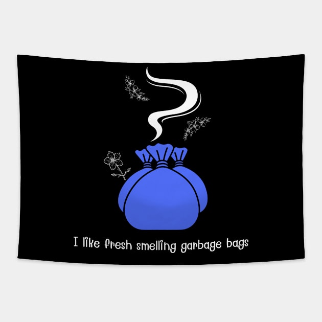 I like fresh smelling garbage bags (blue) Tapestry by MagicVikingTom