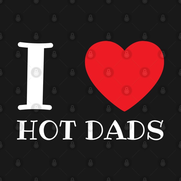 I Love Heart Hot Dads by BobaPenguin