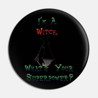 I'm A Witch  What's Your Superpower Pin