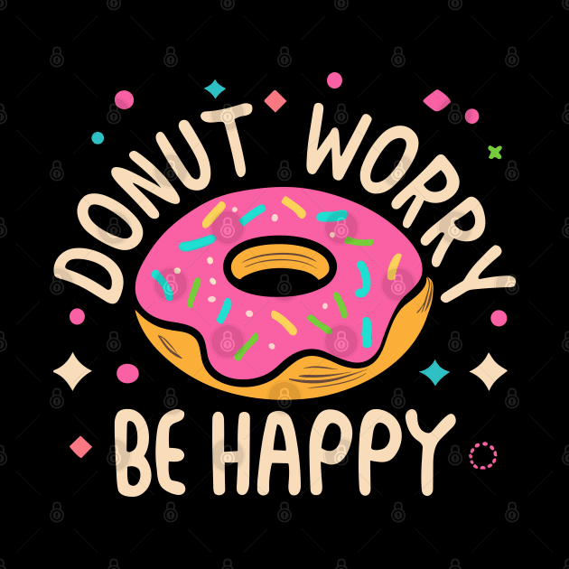 Donut Worry, Be Happy by SimplyIdeas