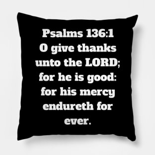 Psalm 136:1 King James Version (KJV) Bible Verse Typography Pillow