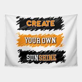 Create your own sunshine. Tapestry