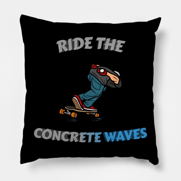 Ride the concrete waves. (Black) Skate Pillow by Chrislkf