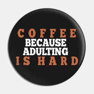 Coffee because adulting is hard. Pin