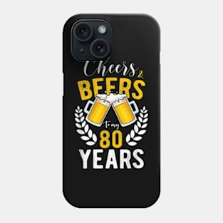 Cheers And Beers To My 80 Years 80Th Birthday Phone Case