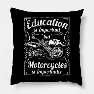 Education is Important but Motorcycles is Importanter Motorcycle Humor Pillow