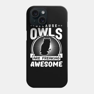 Owls Are Freaking Awesome Phone Case