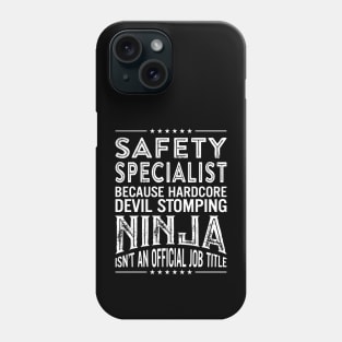 Safety specialist Because Hardcore Devil Stomping Ninja Isn't An Official Job Title Phone Case