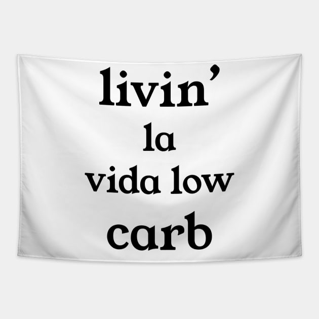 Livin la vida Low Carb Tapestry by kuallidesigns