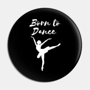 Born To Dance. Great Gift For A Dancer. Pin