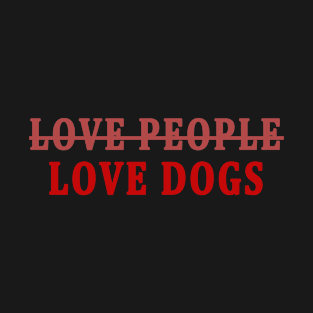 Love Dogs Funny Puppies T-shirt T-Shirt