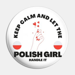 Keep Calm and Let the Polish Girl Handle It funny gift idea for Polish Friend Pin