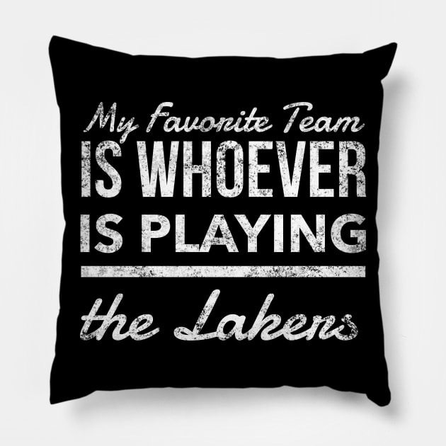 My Favorite Team is whoever is playing the Lakers!! Pillow by Tdjacks1