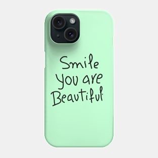 smile you are beautifull Phone Case