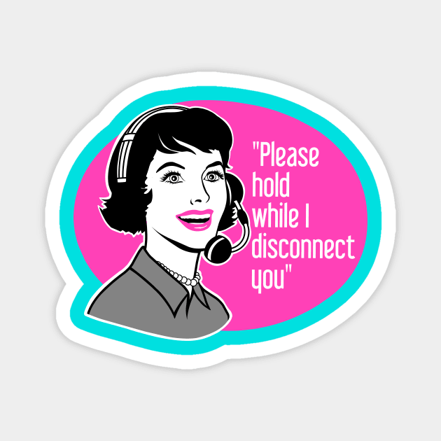 Funny call center, sarcastic humor Magnet by TimAddisonArt