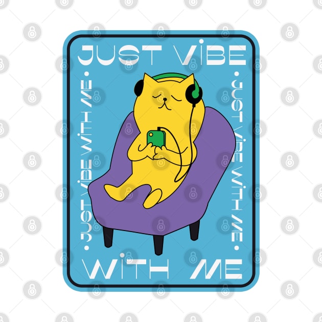 Just Vibe with Me Funny Cat by Aanmah Shop