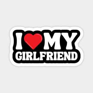 I Love My Girlfriend Magnet