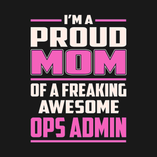 Proud MOM Ops Admin T-Shirt