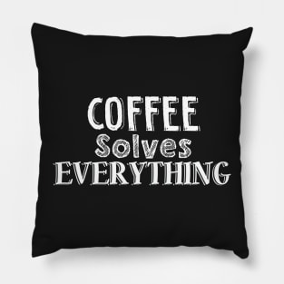 Coffee solves everything Pillow