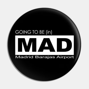 Going to be (in) MAD, Madrid Barajas Airport Pin