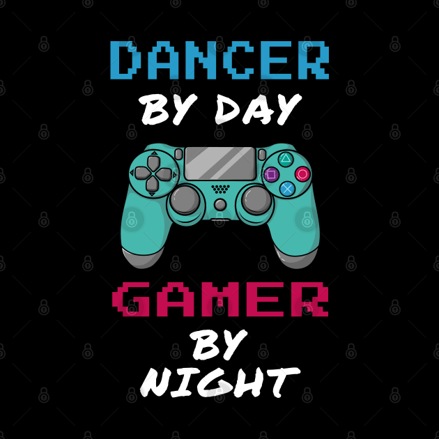 Dancer By Day Gamer By Night by jeric020290