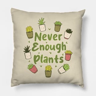 Never Enough Plants Pillow