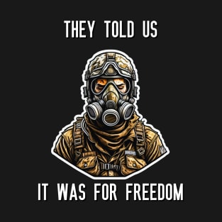 They told us It was for freedom T-Shirt