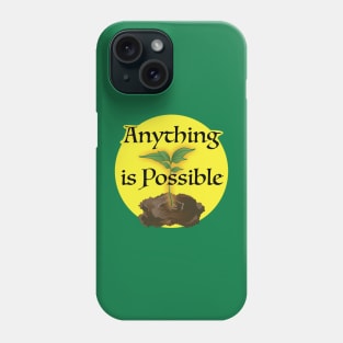 Anything is Possible Phone Case