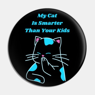 My Cat is Smarter Than Your Kids Pin