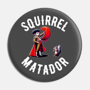 Squirrel Matador Comical Art Pin