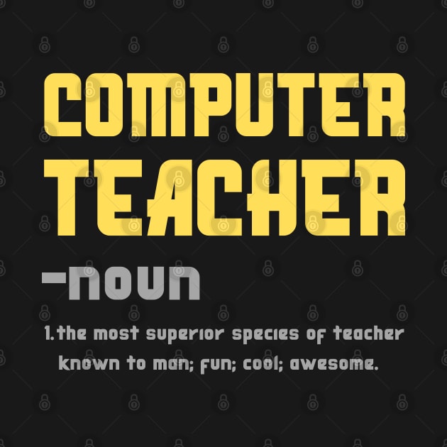 Computer Teacher The Most superior Species Of Teacher by JustBeSatisfied