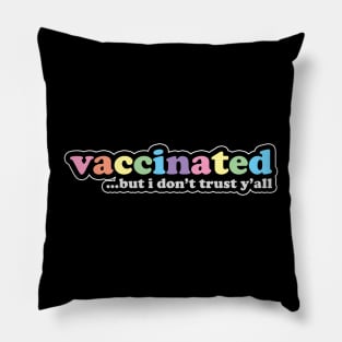 I'm Vaccinated But I Don't Trust Y'all Retro Style Design Pillow