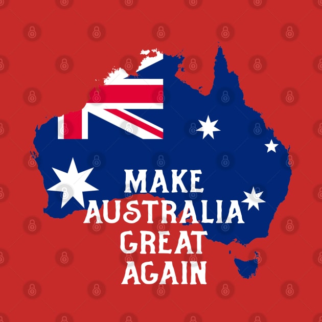 Make Australia Great Again by indi art